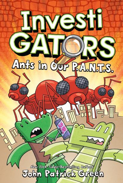 InvestiGators. Ants in our P. A. N. T. S. (InvestiGators, Book 4)