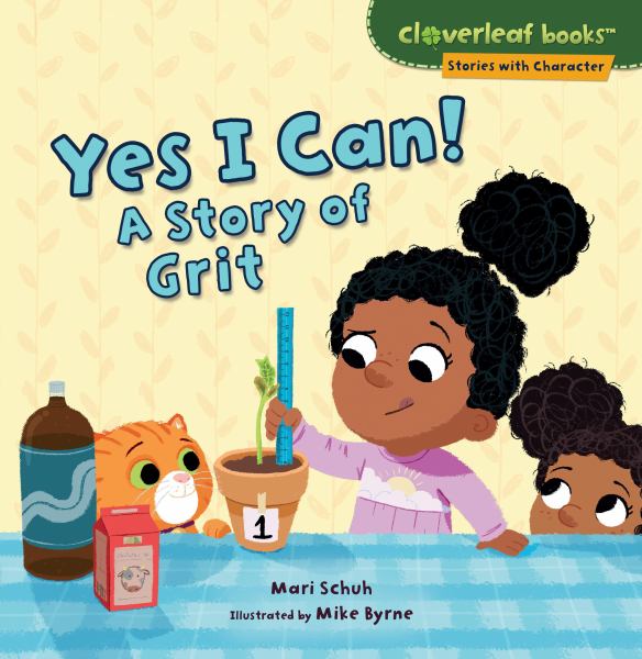 Yes I can! : a story of grit (Cloverleaf Books: Stories With Character)