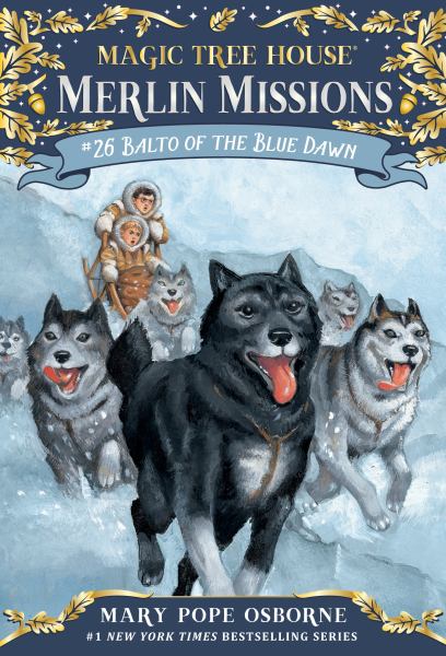 Balto of the Blue Dawn (Magic Tree House Merlin Missions, Book 26)