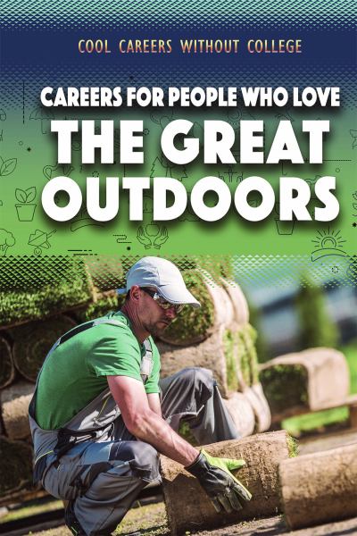 Careers for people who love the great outdoors (Cool Careers Without College)