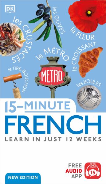 15-minute French : learn in just 12 weeks (15-Minute Languages)