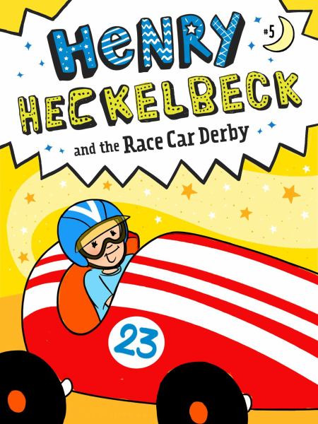 Henry Heckelbeck and the race car derby (Henry Heckelbeck, Book 5)