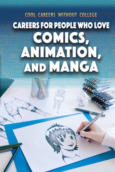 Careers for people who love comics, animation, and manga (Cool Careers Without College)