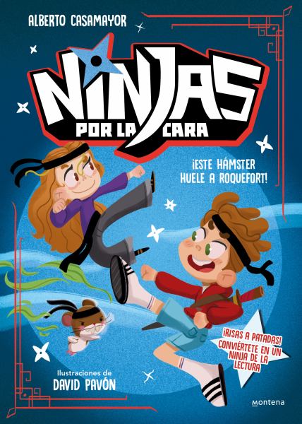 Ninjas por la cara. Este hamster huele a Roquefort! (Free Ninjas, Book 1)