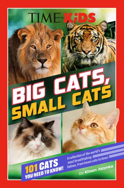 Time for Kids Big Cats, Small Cats 101 Cats You Need to Know! (TIME for Kids (Penguin))