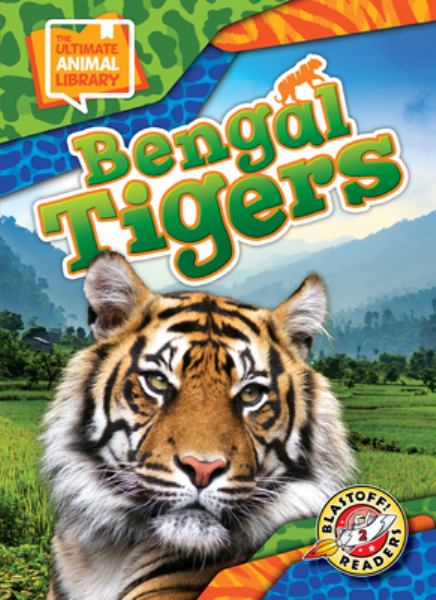 Bengal tigers (Blastoff! Readers Level 2: The Ultimate Animal Library)