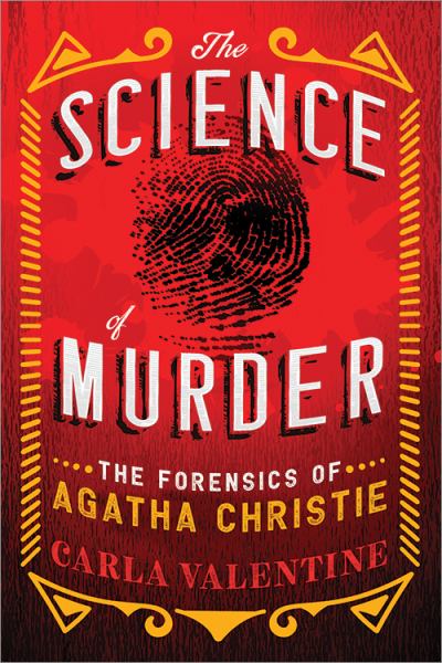 The science of murder : the forensics of Agatha Christie