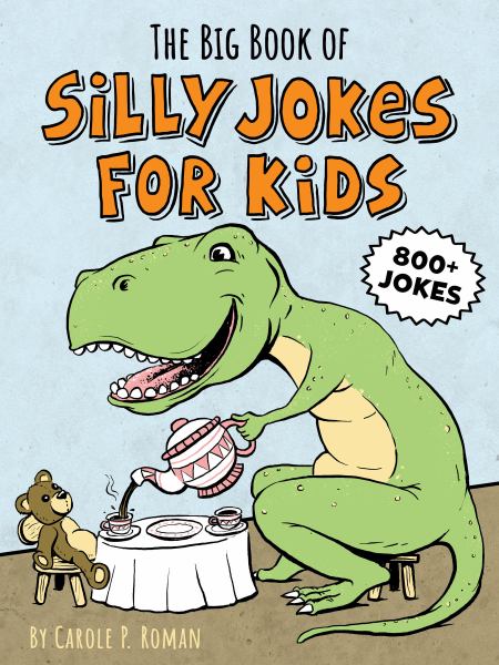 The big book of silly jokes for kids : 800+ knock-knocks, tongue twisters, silly stats, and more! (Silly Jokes)