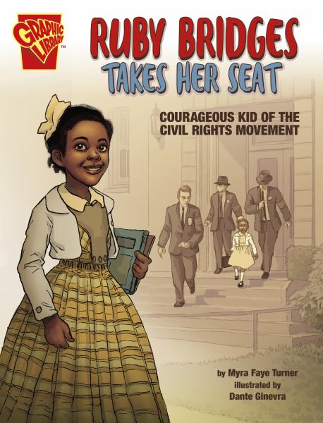 Ruby Bridges takes her seat : courageous kid of the civil rights movement (Graphic Library: Courageous Kids)