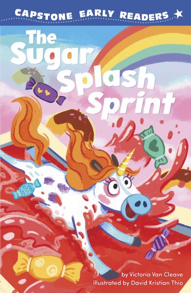 The Sugar Splash Sprint (Capstone Early Readers: Unicorns of Rainbow Island)