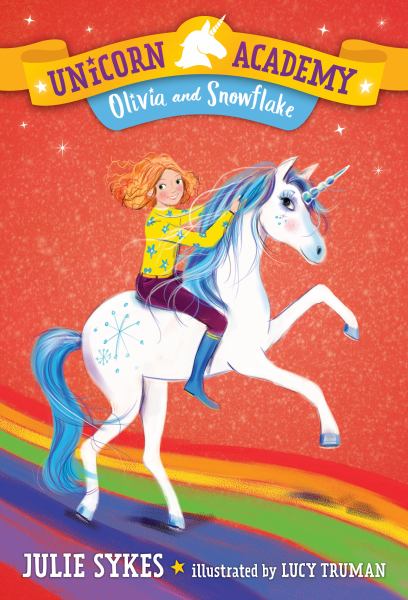 Olivia and Snowflake (Unicorn Academy, Book 6)