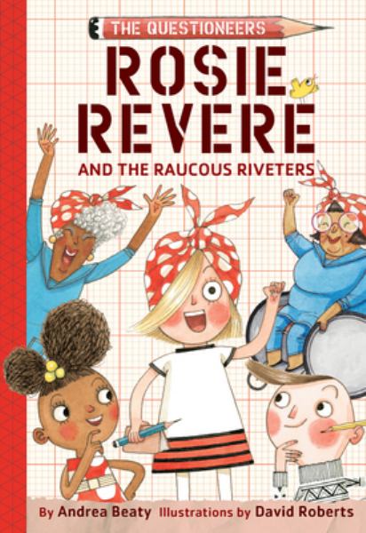 Rosie Revere and the Raucous Riveters (Questioneers, Book 1)