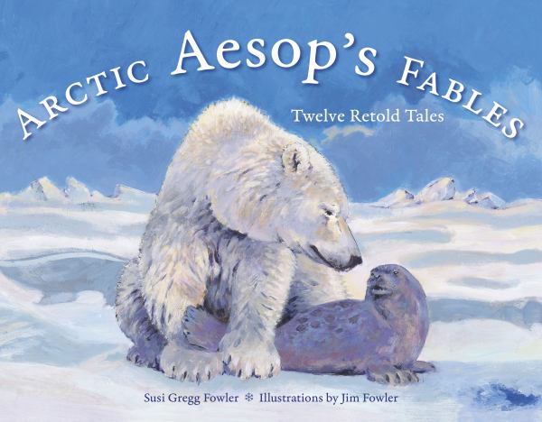 Arctic Aesop's fables : twelve retold tales