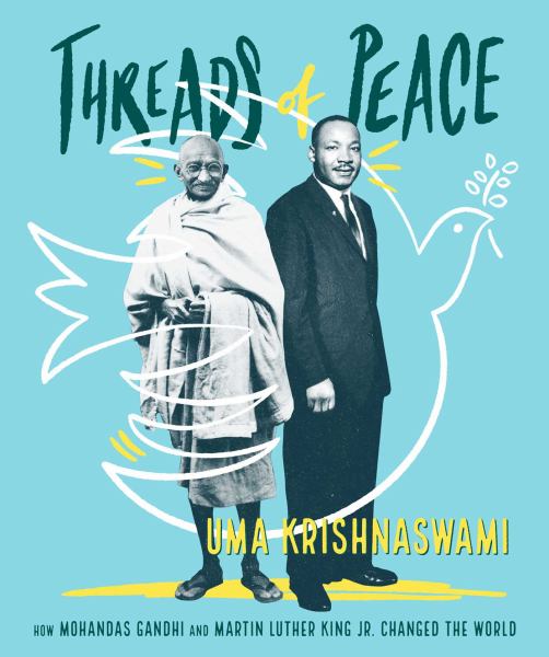 Threads of peace : how Mohandas Gandhi and Martin Luther King Jr. changed the world