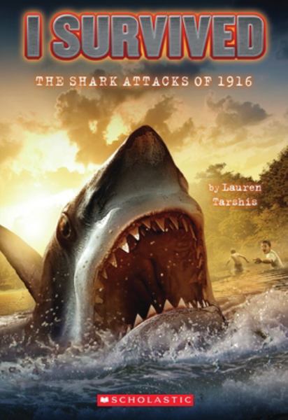The shark attacks of 1916 (I Survived, Book 2)
