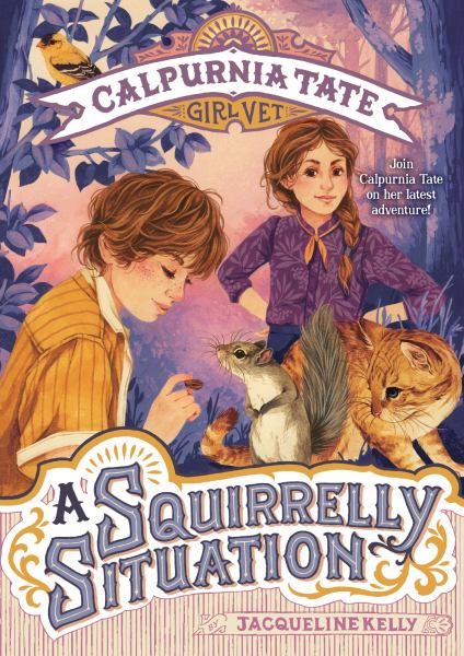 A squirrelly situation (Calpurnia Tate, Girl Vet, Book 5)