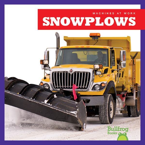 Snowplows (Bullfrog Books: Machines At Work)