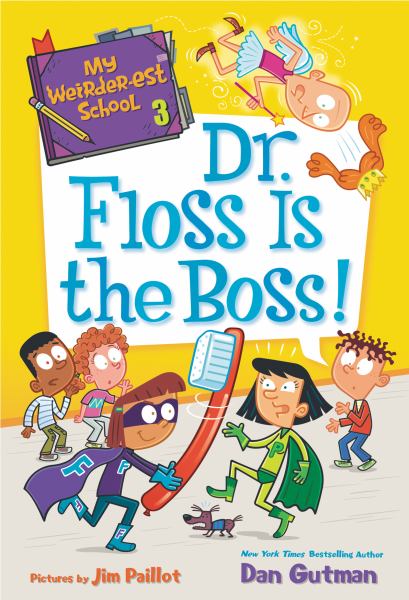 Dr. Floss is the boss! (My Weirder-est School, Book 3)