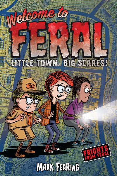 Welcome to Feral : little town. Big scares! (Frights from Feral)