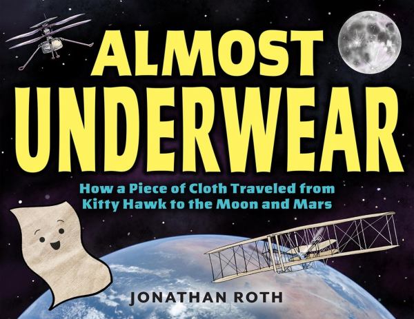 Almost underwear : how a piece of cloth traveled from Kitty Hawk to the moon and Mars
