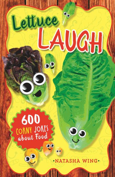 Lettuce laugh : 600 corny jokes about food