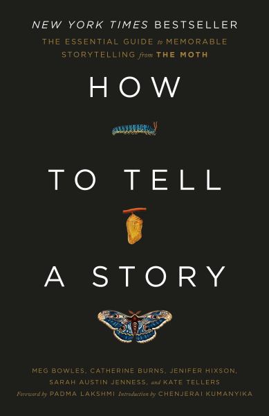 How to tell a story : the essential guide to memorable storytelling from The Moth
