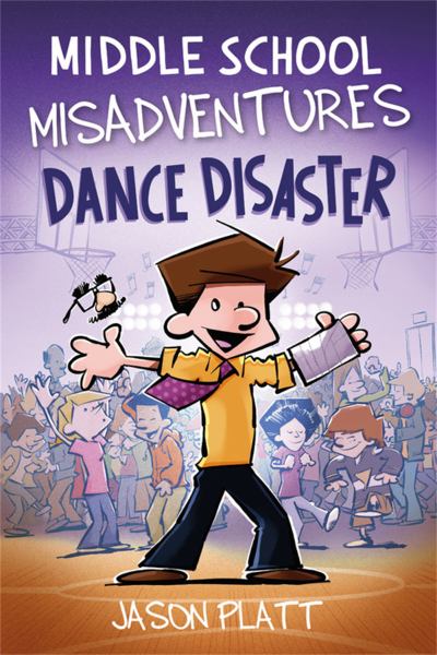 Middle school misadventures. Dance disaster (Middle School Misadventures, Book 3)