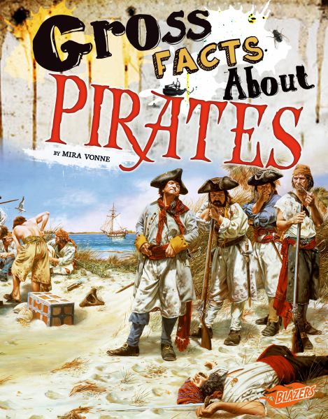 Gross facts about pirates (Blazers: Gross History)