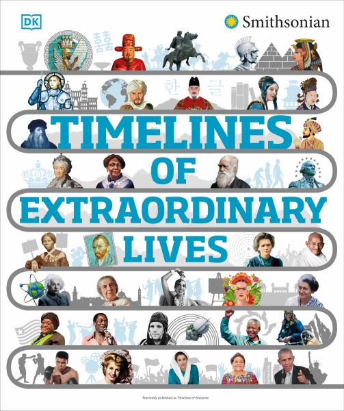 Timelines of extraordinary lives : from Cleopatra and Confucius to Mozart and Malala (DK Timelines Children)