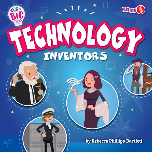 Technology inventors (Fusion Books: Brilliant People, Big Ideas)