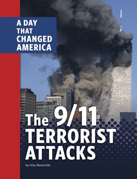 The 9/11 terrorist attacks : a day that changed America (Days That Changed America)
