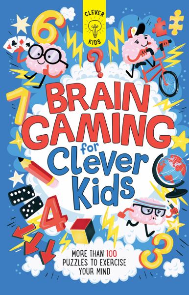 Brain gaming for clever kids : more than 100 puzzles to exercise your mind