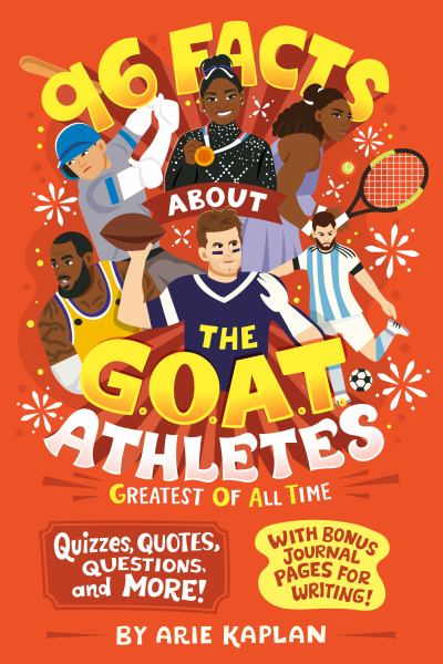 96 facts about the G.O.A.T. athletes : quizzes, quotes, questions, and more!