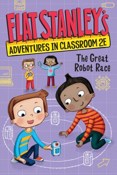 The great robot race (Flat Stanley's Adventures in Classroom 2E, Book 4)