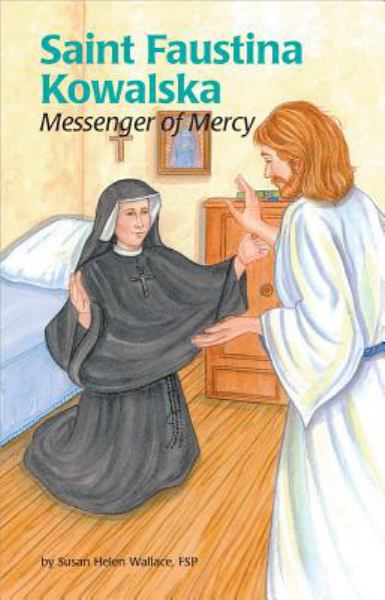 Saint Faustina Kowalska : messenger of mercy (Encounter the Saints, Book 23)