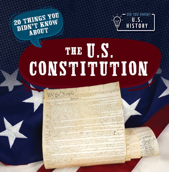 20 things you didn't know about the U.S. Constitution (Did You Know? U.S. History)