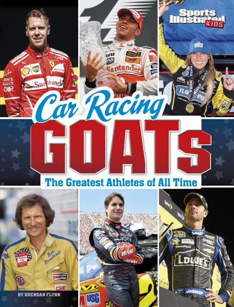 Car racing GOATs : the greatest athletes of all time (Sports Illustrated Kids: GOATs)
