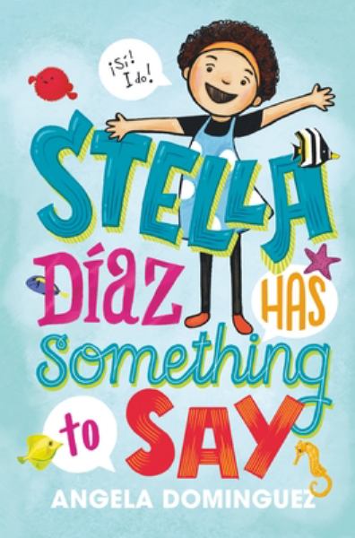 Stella Diaz has something to say (Stella Diaz, Book 1)