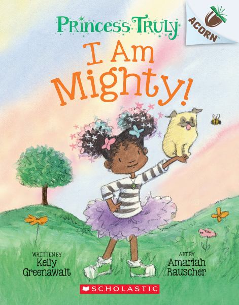 I am mighty! (Acorn: Princess Truly, Book 6)