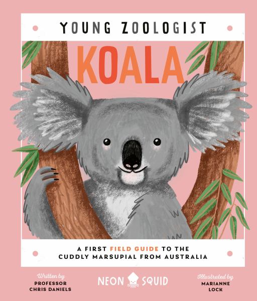Koala : a first field guide to the cuddly marsupial from Australia (Young Zoologist)