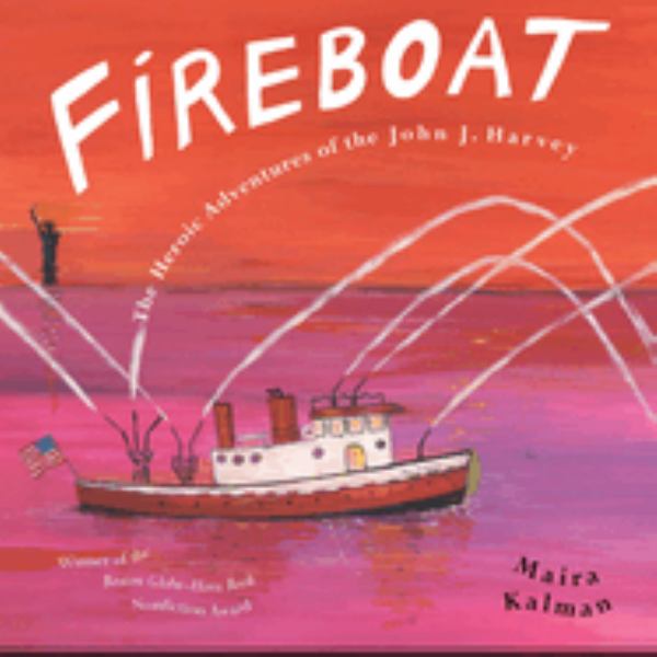 Fireboat : the heroic adventures of the John J. Harvey