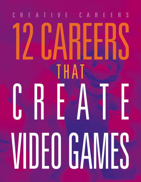 12 Careers That Create Video Games (Creative Careers (Top Rank))