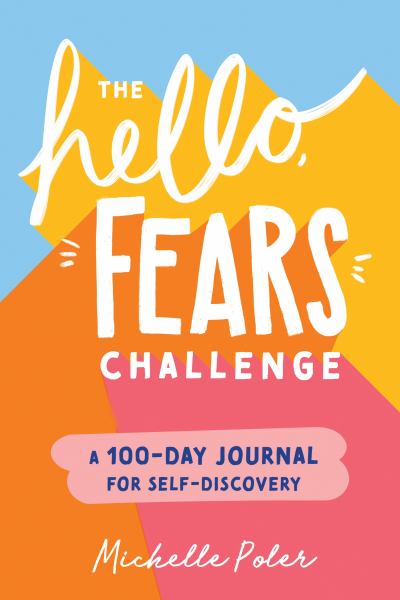 The hello, fears challenge : a 100-day journal for self-discovery
