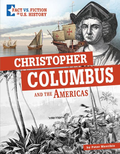 Christopher Columbus and the Americas : separating fact from fiction (Capstone Captivate: Fact vs. Fiction in U.S. History)