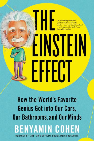 The Einstein effect : how the world's favorite genius got into our cars, our bathrooms, and our minds