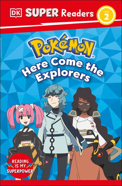 Dk Super Readers Level 2 Pokemon Here Come the Explorers (DK Super Readers Level 2)