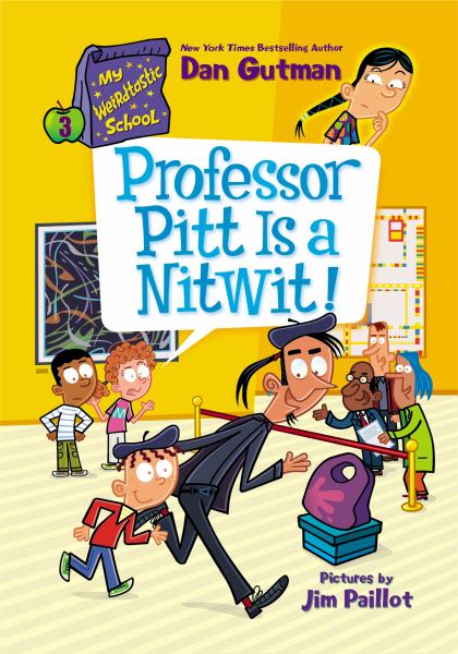 Professor Pitt is a nitwit! (My Weirdtastic School, Book 3)
