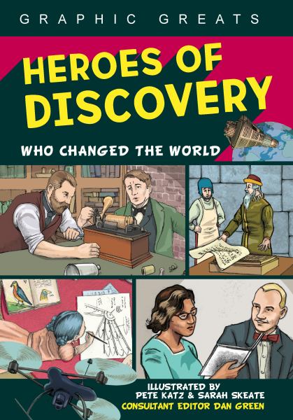 Graphic greats. Heroes of discovery who changed the world (Graphic Greats)