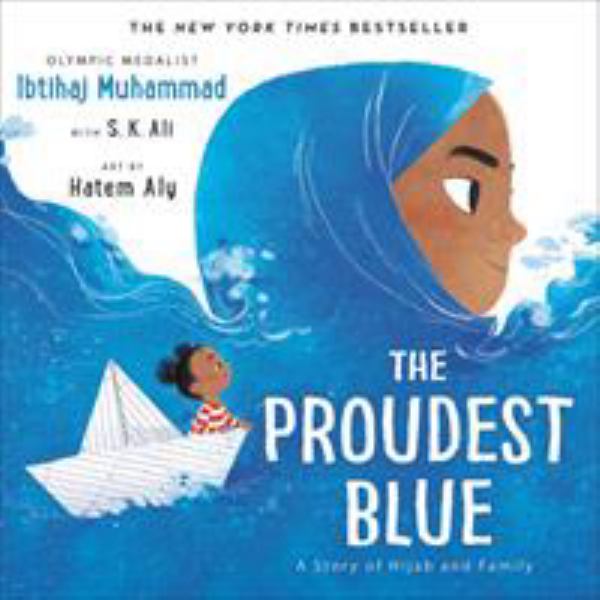 The proudest blue : a story of hijab and family (Ibtihaj Muhammad Collection)