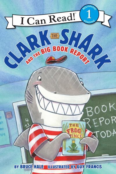 Clark the Shark and the big book report (I Can Read! Level 1: Clark the Shark)